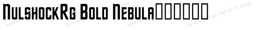 NulshockRg Bold Nebula字体转换